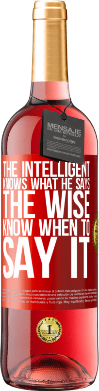 29,95 € Free Shipping | Rosé Wine ROSÉ Edition The intelligent knows what he says. The wise know when to say it Red Label. Customizable label Young wine Harvest 2025 Tempranillo
