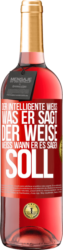 29,95 € | Roséwein ROSÉ Ausgabe Der Intelligente weiß, was er sagt. Der Weise weiß, wann er es sagen soll Rote Markierung. Anpassbares Etikett Junger Wein Ernte 2024 Tempranillo