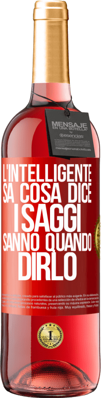 29,95 € | Vino rosato Edizione ROSÉ L'intelligente sa cosa dice. I saggi sanno quando dirlo Etichetta Rossa. Etichetta personalizzabile Vino giovane Raccogliere 2024 Tempranillo