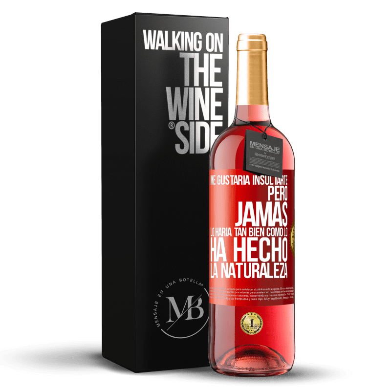 29,95 € Envío gratis | Vino Rosado Edición ROSÉ Me gustaría insultarte, pero jamás lo haría tan bien como lo ha hecho la naturaleza Etiqueta Roja. Etiqueta personalizable Vino joven Cosecha 2024 Tempranillo