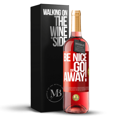 «Be nice or go away» ROSÉ Ausgabe