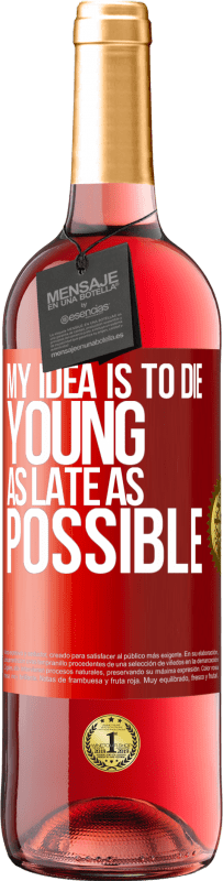29,95 € | Rosé Wine ROSÉ Edition My idea is to die young as late as possible Red Label. Customizable label Young wine Harvest 2023 Tempranillo