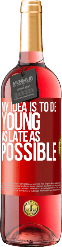 29,95 € | Rosé Wine ROSÉ Edition My idea is to die young as late as possible Red Label. Customizable label Young wine Harvest 2024 Tempranillo