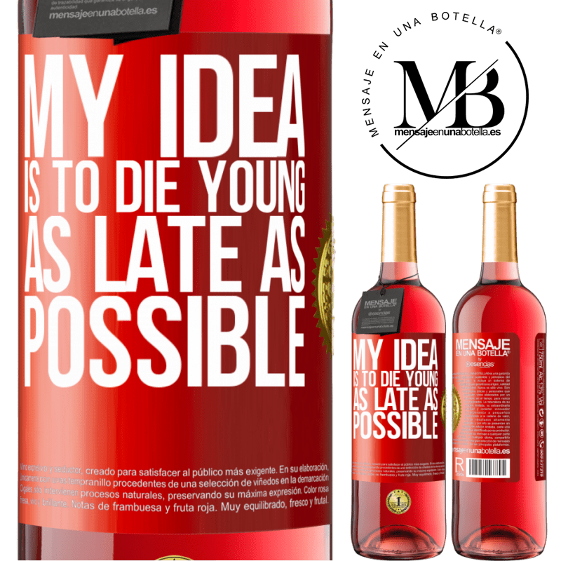 29,95 € Free Shipping | Rosé Wine ROSÉ Edition My idea is to die young as late as possible Red Label. Customizable label Young wine Harvest 2022 Tempranillo