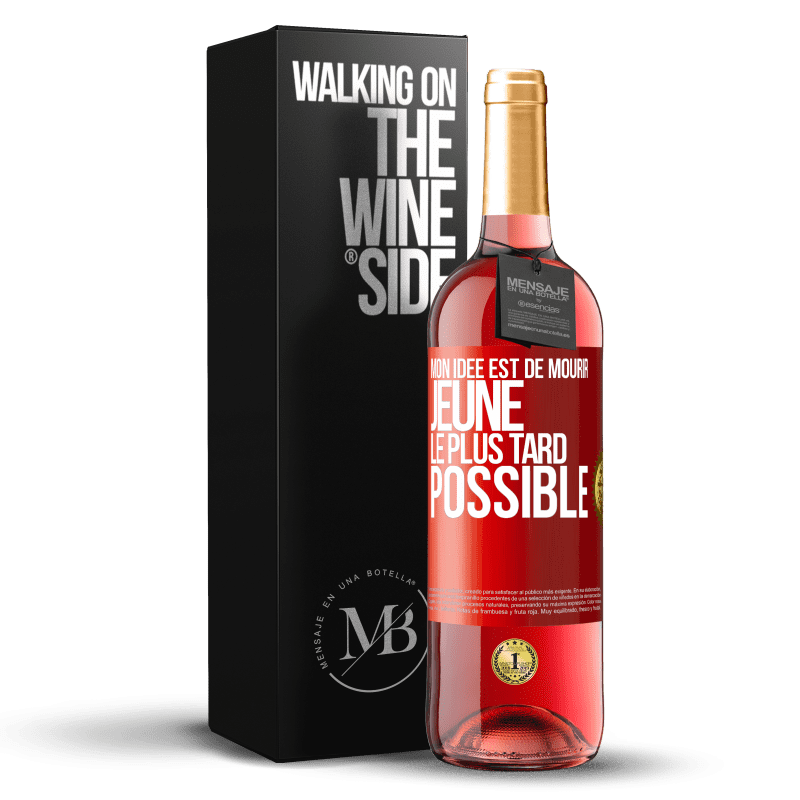 29,95 € Envoi gratuit | Vin rosé Édition ROSÉ Mon idée est de mourir jeune le plus tard possible Étiquette Rouge. Étiquette personnalisable Vin jeune Récolte 2024 Tempranillo