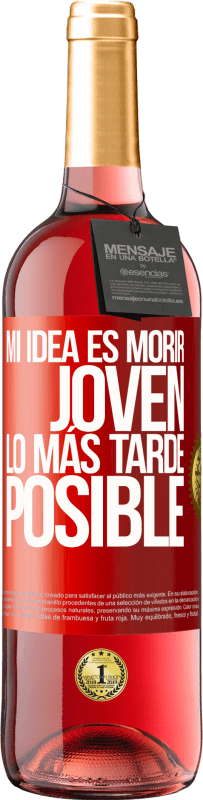 29,95 € | Vino Rosado Edición ROSÉ Mi idea es morir joven lo más tarde posible Etiqueta Roja. Etiqueta personalizable Vino joven Cosecha 2024 Tempranillo