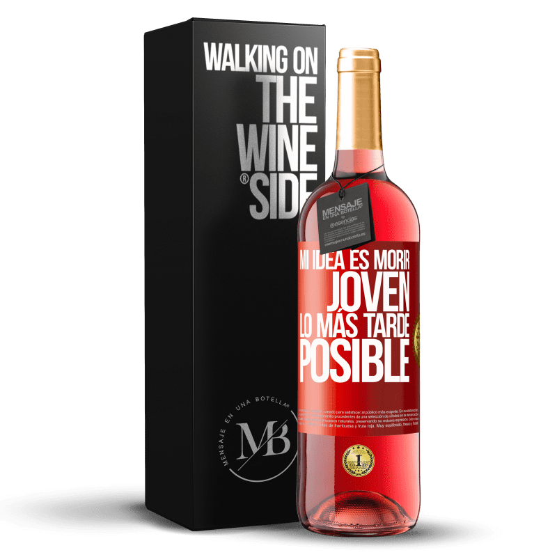 29,95 € Envío gratis | Vino Rosado Edición ROSÉ Mi idea es morir joven lo más tarde posible Etiqueta Roja. Etiqueta personalizable Vino joven Cosecha 2025 Tempranillo