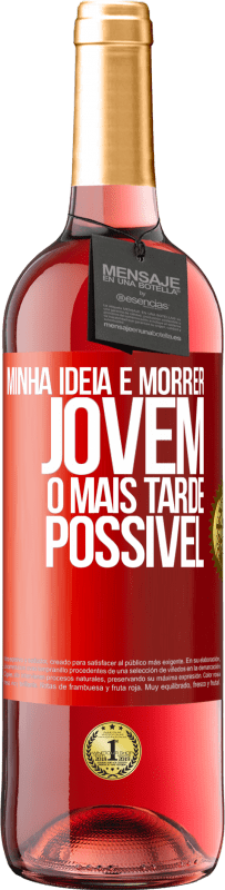 29,95 € Envio grátis | Vinho rosé Edição ROSÉ Minha idéia é morrer jovem o mais tarde possível Etiqueta Vermelha. Etiqueta personalizável Vinho jovem Colheita 2024 Tempranillo