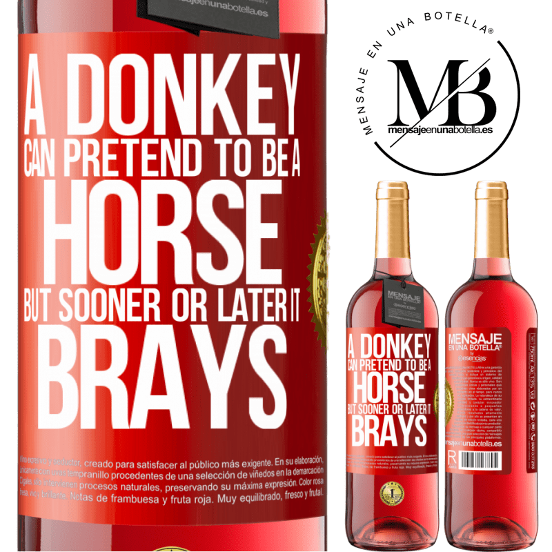 24,95 € Free Shipping | Rosé Wine ROSÉ Edition A donkey can pretend to be a horse, but sooner or later it brays Red Label. Customizable label Young wine Harvest 2021 Tempranillo