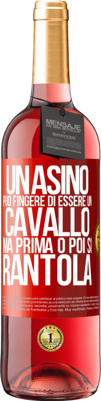 29,95 € | Vino rosato Edizione ROSÉ Un asino può fingere di essere un cavallo, ma prima o poi si rantola Etichetta Rossa. Etichetta personalizzabile Vino giovane Raccogliere 2024 Tempranillo