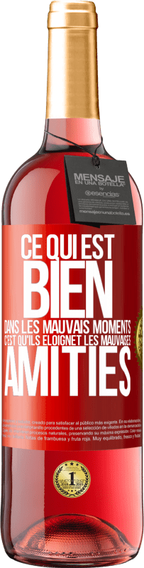29,95 € Envoi gratuit | Vin rosé Édition ROSÉ Ce qui est bien dans les mauvais moments c'est qu'ils éloignet les mauvaises amitiés Étiquette Rouge. Étiquette personnalisable Vin jeune Récolte 2025 Tempranillo