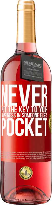 «Never put the key to your happiness in someone else's pocket» ROSÉ Edition