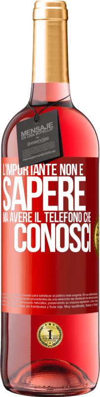 29,95 € | Vino rosato Edizione ROSÉ L'importante non è sapere, ma avere il telefono che conosci Etichetta Rossa. Etichetta personalizzabile Vino giovane Raccogliere 2024 Tempranillo