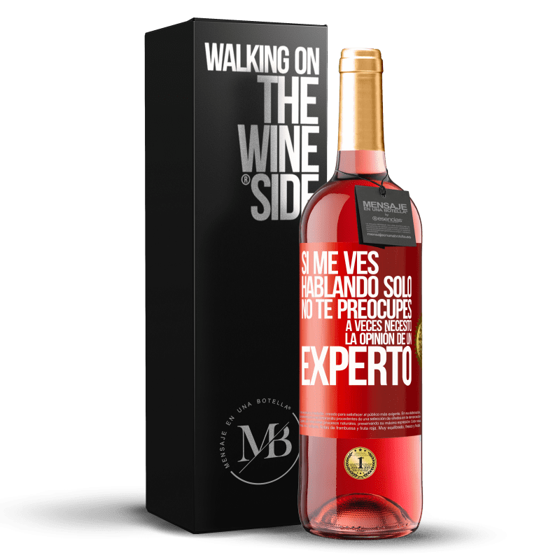 29,95 € Envío gratis | Vino Rosado Edición ROSÉ Si me ves hablando solo, no te preocupes. A veces necesito la opinión de un experto Etiqueta Roja. Etiqueta personalizable Vino joven Cosecha 2024 Tempranillo