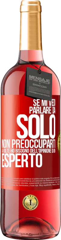 29,95 € | Vino rosato Edizione ROSÉ Se mi vedi parlare da solo, non preoccuparti. A volte ho bisogno dell'opinione di un esperto Etichetta Rossa. Etichetta personalizzabile Vino giovane Raccogliere 2025 Tempranillo