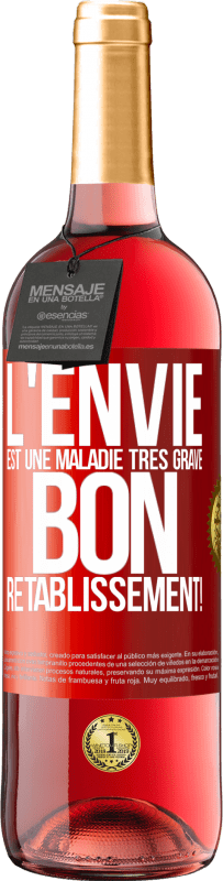 29,95 € Envoi gratuit | Vin rosé Édition ROSÉ L'envie est une maladie très grave, bon rétablissement! Étiquette Rouge. Étiquette personnalisable Vin jeune Récolte 2025 Tempranillo