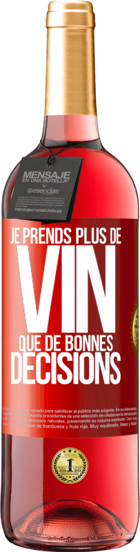 29,95 € | Vin rosé Édition ROSÉ Je prends plus de vin que de bonnes décisions Étiquette Rouge. Étiquette personnalisable Vin jeune Récolte 2023 Tempranillo