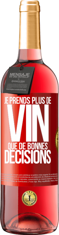 29,95 € Envoi gratuit | Vin rosé Édition ROSÉ Je prends plus de vin que de bonnes décisions Étiquette Rouge. Étiquette personnalisable Vin jeune Récolte 2025 Tempranillo