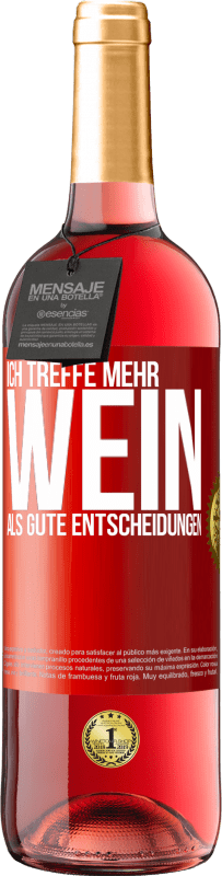 29,95 € Kostenloser Versand | Roséwein ROSÉ Ausgabe Ich treffe mehr Wein als gute Entscheidungen Rote Markierung. Anpassbares Etikett Junger Wein Ernte 2025 Tempranillo