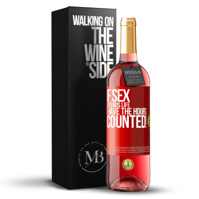 «If sex extends life I have the hours counted!» ROSÉ Edition