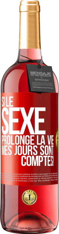 29,95 € | Vin rosé Édition ROSÉ Si le sexe prolonge la vie, mes jours sont comptés! Étiquette Rouge. Étiquette personnalisable Vin jeune Récolte 2024 Tempranillo