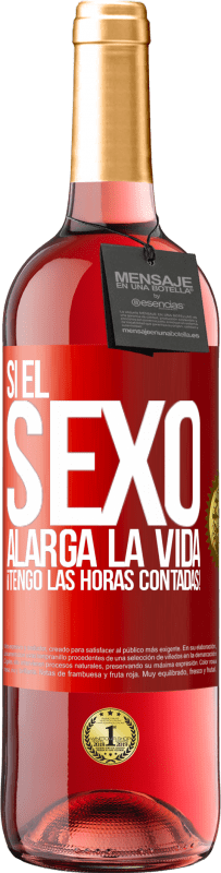 29,95 € | Vino Rosado Edición ROSÉ Si el sexo alarga la vida ¡Tengo las horas contadas! Etiqueta Roja. Etiqueta personalizable Vino joven Cosecha 2024 Tempranillo