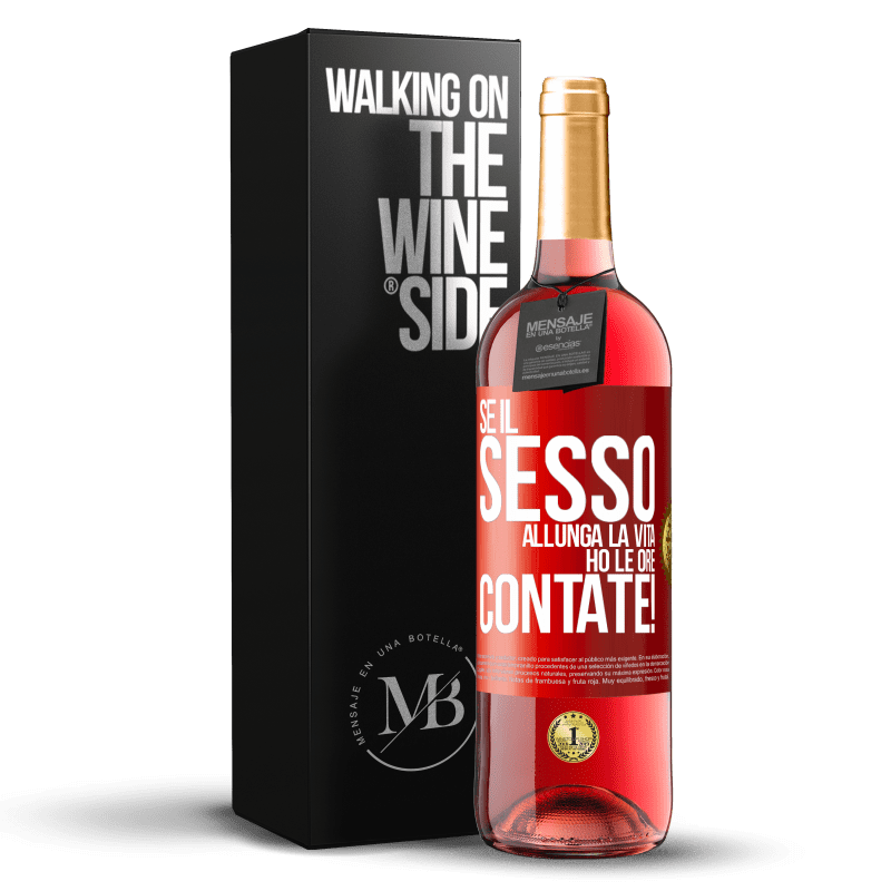 29,95 € Spedizione Gratuita | Vino rosato Edizione ROSÉ Se il sesso allunga la vita, ho le ore contate! Etichetta Rossa. Etichetta personalizzabile Vino giovane Raccogliere 2024 Tempranillo