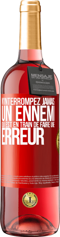 29,95 € Envoi gratuit | Vin rosé Édition ROSÉ N'interrompez jamais un ennemi qui est en train de faire une erreur Étiquette Rouge. Étiquette personnalisable Vin jeune Récolte 2025 Tempranillo