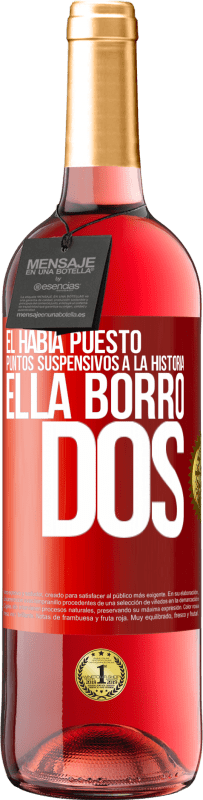 29,95 € | Vino Rosado Edición ROSÉ Él había puesto puntos suspensivos a la historia, ella borró dos Etiqueta Roja. Etiqueta personalizable Vino joven Cosecha 2024 Tempranillo