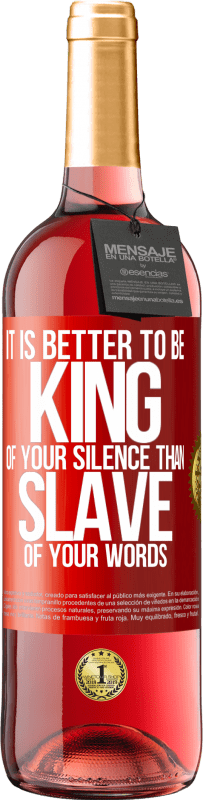 29,95 € | Rosé Wine ROSÉ Edition It is better to be king of your silence than slave of your words Red Label. Customizable label Young wine Harvest 2025 Tempranillo