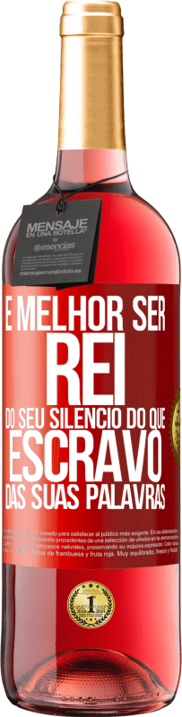 29,95 € | Vinho rosé Edição ROSÉ É melhor ser rei do seu silêncio do que escravo das suas palavras Etiqueta Vermelha. Etiqueta personalizável Vinho jovem Colheita 2024 Tempranillo