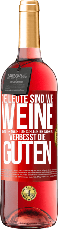 29,95 € | Roséwein ROSÉ Ausgabe Die Leute sind wie Weine: das Alter macht die schlechten sauer und verbesst die guten Rote Markierung. Anpassbares Etikett Junger Wein Ernte 2023 Tempranillo