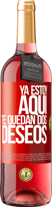 29,95 € | Vino Rosado Edición ROSÉ Ya estoy aquí. Te quedan dos deseos Etiqueta Roja. Etiqueta personalizable Vino joven Cosecha 2023 Tempranillo
