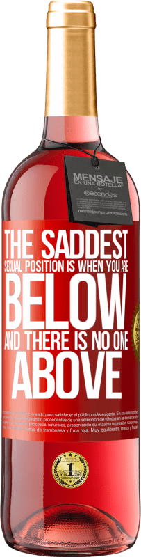 29,95 € | ロゼワイン ROSÉエディション 最も悲しい性的立場は、あなたが下にいて、上に誰もいないときです 赤いタグ. カスタマイズ可能なラベル 若いワイン 収穫 2025 Tempranillo