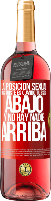 29,95 € Envío gratis | Vino Rosado Edición ROSÉ La posición sexual más triste es cuando tú estás abajo y no hay nadie arriba Etiqueta Roja. Etiqueta personalizable Vino joven Cosecha 2025 Tempranillo