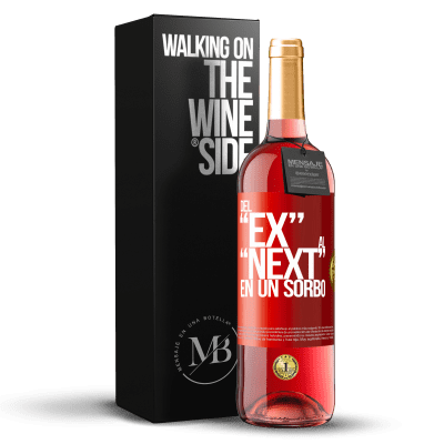 «Del EX al NEXT en un sorbo» ROSÉエディション