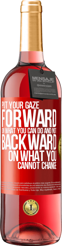 «Put your gaze forward, on what you can do and not backward, on what you cannot change» ROSÉ Edition