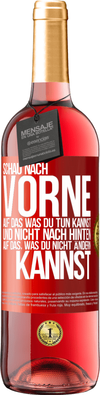 «Schau nach vorne, auf das, was du tun kannst, und nicht nach hinten, auf das, was du nicht ändern kannst» ROSÉ Ausgabe