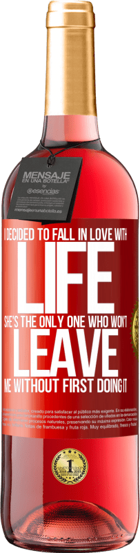 29,95 € | Rosé Wine ROSÉ Edition I decided to fall in love with life. She's the only one who won't leave me without first doing it Red Label. Customizable label Young wine Harvest 2023 Tempranillo