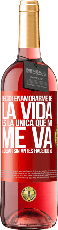 29,95 € Envío gratis | Vino Rosado Edición ROSÉ Decidí enamorarme de la vida. Es la única que no me va a dejar sin antes hacerlo yo Etiqueta Roja. Etiqueta personalizable Vino joven Cosecha 2025 Tempranillo