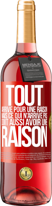 29,95 € | Vin rosé Édition ROSÉ Tout arrive pour une raison, mais ce qui n'arrive pas, doit aussi avoir une raison Étiquette Rouge. Étiquette personnalisable Vin jeune Récolte 2025 Tempranillo