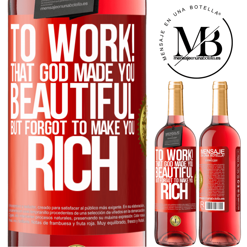 24,95 € Free Shipping | Rosé Wine ROSÉ Edition to work! That God made you beautiful, but forgot to make you rich Red Label. Customizable label Young wine Harvest 2021 Tempranillo