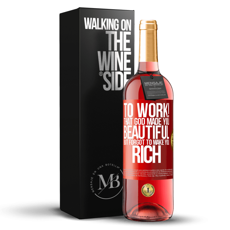 29,95 € Free Shipping | Rosé Wine ROSÉ Edition to work! That God made you beautiful, but forgot to make you rich Red Label. Customizable label Young wine Harvest 2024 Tempranillo