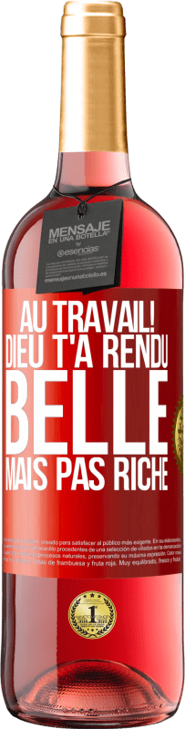 29,95 € Envoi gratuit | Vin rosé Édition ROSÉ Au travail! Dieu t'a rendu belle mais pas riche Étiquette Rouge. Étiquette personnalisable Vin jeune Récolte 2025 Tempranillo