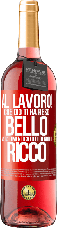 29,95 € | Vino rosato Edizione ROSÉ al lavoro! Che Dio ti ha reso bello, ma ha dimenticato di renderti ricco Etichetta Rossa. Etichetta personalizzabile Vino giovane Raccogliere 2024 Tempranillo