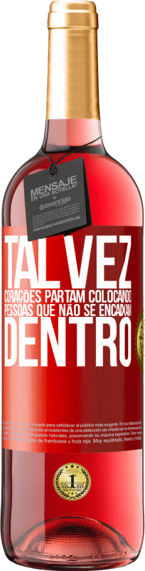 29,95 € | Vinho rosé Edição ROSÉ Talvez corações partam colocando pessoas que não se encaixam dentro Etiqueta Vermelha. Etiqueta personalizável Vinho jovem Colheita 2025 Tempranillo