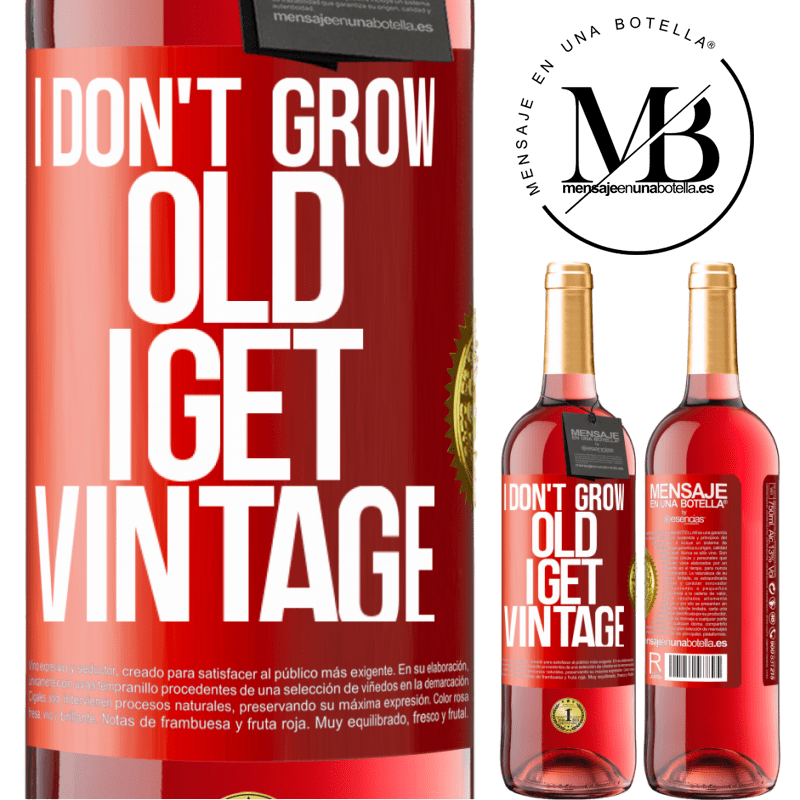24,95 € Free Shipping | Rosé Wine ROSÉ Edition I don't grow old, I get vintage Red Label. Customizable label Young wine Harvest 2021 Tempranillo