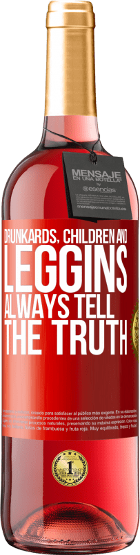 29,95 € | Rosé Wine ROSÉ Edition Drunkards, children and leggins always tell the truth Red Label. Customizable label Young wine Harvest 2024 Tempranillo