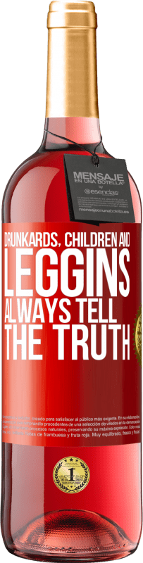 29,95 € | Rosé Wine ROSÉ Edition Drunkards, children and leggins always tell the truth Red Label. Customizable label Young wine Harvest 2025 Tempranillo