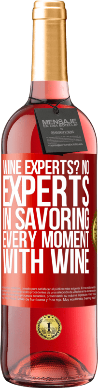 29,95 € Free Shipping | Rosé Wine ROSÉ Edition wine experts? No, experts in savoring every moment, with wine Red Label. Customizable label Young wine Harvest 2025 Tempranillo